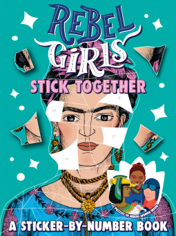 book cover for Rebel Girls Stick Together: A Sticker-by-Number Book