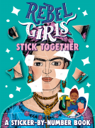 book cover for Rebel Girls Stick Together: A Sticker-by-Number Book