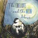 book cover for The Chickadees and The Moon Above
