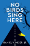 Cover Image: No Birds Sing Here