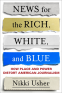 Cover Image: News for the Rich, White, and Blue
