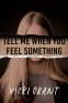 Cover Image: Tell Me When You Feel Something
