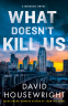 Cover Image: What Doesn't Kill Us