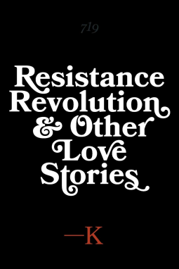 book cover for Resistance, Revolution and Other Love Stories