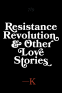 Cover Image: Resistance, Revolution and Other Love Stories