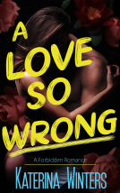 book cover for A Love So Wrong: A Forbidden Romance