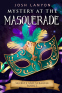 Cover Image: Mystery at the Masquerade: An M/M Cozy Mystery