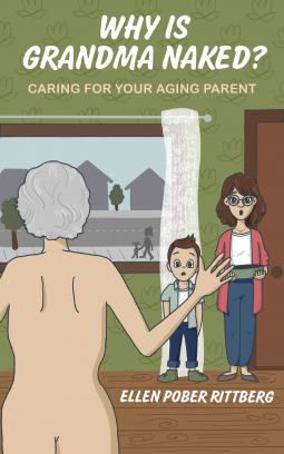 book cover for Why is Grandma Naked? Caring for Your Aging Parent.