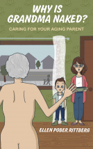 book cover for Why is Grandma Naked? Caring for Your Aging Parent.