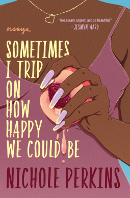 book cover for Sometimes I Trip On How Happy We Could Be