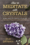 Cover Image: How to Meditate with Crystals