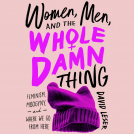 book cover for Women, Men and the Whole Damn Thing