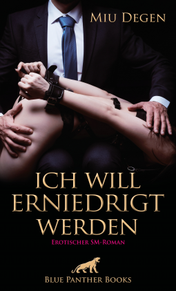 Buchcover für Ich will erniedrigt werden | Erotischer SM-Roman [3013]
