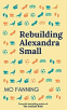 Cover Image: Rebuilding Alexandra Small