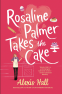Cover Image: Rosaline Palmer Takes the Cake: by the author of Boyfriend Material