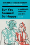 Cover Image: But You Seemed So Happy