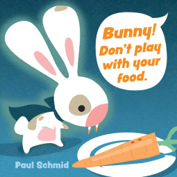 book cover for Bunny! Don't Play with Your Food