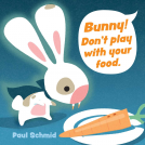 book cover for Bunny! Don't Play with Your Food