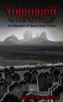 book cover for Unburied: A Collection of Queer Dark Fiction