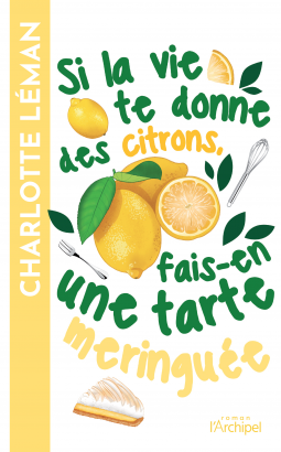 Couverture du livre pour SI LA VIE TE DONNE DES CITRONS, FAIS-EN UNE TARTE MERINGUÉE