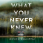 book cover for What You Never Knew
