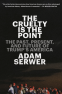 Cover Image: The Cruelty Is the Point