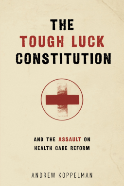 book cover for The Tough Luck Constitution and the Assault on Health Care Reform