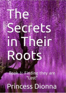 book cover for The Secrets in Their Roots: Finding they are 
