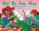 book cover for Until You Came Along