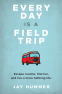 Cover Image: EVERY DAY IS A FIELD TRIP