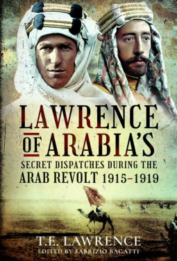 book cover for Lawrence of Arabia’s Secret Dispatches during the Arab Revolt, 1915–1919