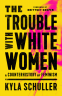 Cover Image: The Trouble with White Women