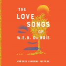 book cover for The Love Songs of W.E.B. Du Bois