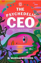 book cover for The Psychedelic CEO: An Explorer's Journey into Psychedelics and a New Era of Business Leadership