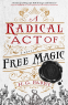 Cover Image: A Radical Act of Free Magic