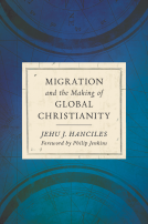 book cover for Migration and the Making of Global Christianity