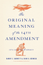 Cover Image: The Original Meaning of the Fourteenth Amendment
