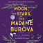 Cover Image: The Moon, the Stars, and Madame Burova