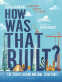 Cover Image: How Was That Built?