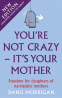Cover Image: You're Not Crazy - It's Your Mother