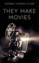 book cover for They Make Movies
