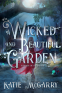 Cover Image: A Wicked and Beautiful Garden