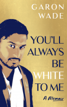 book cover for You'll Always Be White To Me