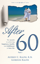 book cover for After 60: The secrets to achieving happiness, health, and fulfillment in later life - Part I