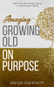 Cover Image: Amaging(TM) Growing Old On Purpose