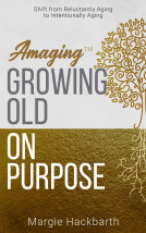 book cover for Amaging(TM) Growing Old On Purpose