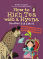 Cover Image: How to High Tea with a Hyena (and Not Get Eaten)