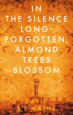 book cover for In the Silence Long-Forgotten, Almond Trees Blossom