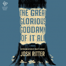 book cover for The Great Glorious Goddamn of It All