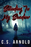 Cover Image: Standing In My Shadow